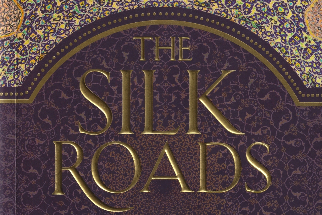 The Silk Roads | A New History of the World - Al-Ikhlaas Academia ...